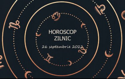 Horoscop zilnic 26 septembrie 2022